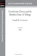 Confucian China and Its Modern Fate: A Trilogy