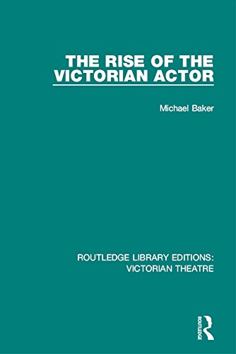 The Rise of the Victorian Actor: Volume 1 (Routledge Library Editions: Victorian Theatre)