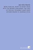 Men Who Prayed: Being Familiar, Heart-to-Heart Talks With the Reader Concerning the Lives of the Old Testament Saints Who Offered Prayer to Jehovah (1914)