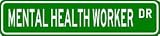 MENTAL HEALTH WORKER Street Sign ~ Custom Street Sign - Aluminum
