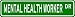 MENTAL HEALTH WORKER Street Sign ~ Custom Street Sign - Aluminum