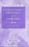 Understanding Depression and Addiction (Co-occurring Disorders Series)-
