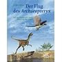 Der Flug des Archaeopteryx: Auf der Suche nach dem Ursprung der Vögel