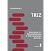 TRIZ - Anwendung und Weiterentwicklung in nicht-technischen Bereichen