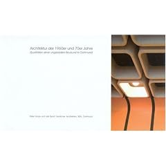Architektur der 1960er und 70er Jahre: Qualit�ten einer ungeliebten Baukunst in Dortmund