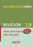 Produkt-Bild: Unterrichtshilfen - Religion: Feste und Feiern &uuml;ber das Jahr: 7./8. Schuljahr. Verlaufsplanungen und Kopiervorlagen mit CD-ROM
