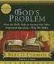 God's Problem: How the Bible Fails to Answer Our Most Important Question--Why We Suffer
