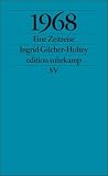 1968: Eine Zeitreise (edition suhrkamp) - Ingrid Gilcher-Holtey
