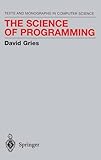 The Science of Programming (Monographs in Computer Science)