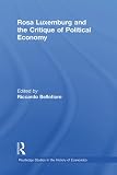 Rosa Luxemburg and the Critique of Political Economy (Routledge Studies in the History of Economics)