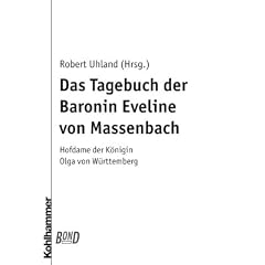 Das Tagebuch der Baronin Eveline von Massenbach, Hofdame der Konigin Olga von Wurttemberg (German Edition): Eveline Massenbach