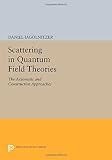 Scattering in quantum field theories : the axiomatic and constructive approaches