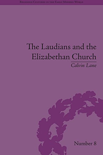 The Laudians and the Elizabethan Church: History, Conformity and Religious Identity in Post-Reformation England (Religious Cultures in the Early Modern World)