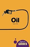 Oil: A Beginner's Guide (Beginner's Guides)