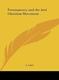 Freemasonry and the Anti Christian Movement