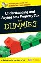 Understanding and Paying Less Property Tax for Dummies