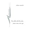 Les actes de la joie : Fonder, aimer, r�ver, agir