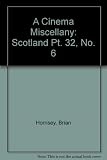 Scotland no. VI : including short cinema histories of Clydebank; Forres; Kirkcaldy; Peebles; Rothesay; and the New Picture House, St Andrews