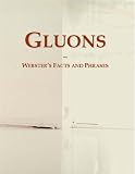 Gluons: Webster's Facts and Phrases