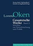 Produkt-Bild: Lorenz Oken - Gesammelte Werke 3. Schriften zur Naturforschung und Politik