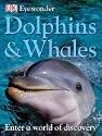 Dolphins and Whales (Eye Wonder)