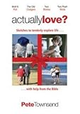 Actually love? : sketches to tenderly explore life-- --with help from the Bible