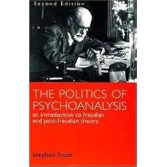 The Politics of Psychoanalysis: An Introduction to Freudian and Post-Freudian Theory
