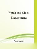 Watch and Clock Escapements