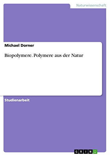 Biopolymere. Polymere aus der Natur (German Edition)