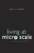 Living at Micro Scale: The Unexpected Physics of Being Small