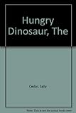 The hungry dinosaur