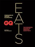 GQ eats : the cookbook for men of seriously good taste