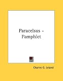 Paracelsus - Pamphlet by Kessinger Publishing, LLC