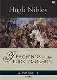 TEACHINGS OF THE BOOK OF MORMON - Part 4 (On 3 Dvds) Hugh Nibley