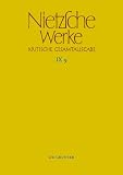 Produkt-Bild: Nietzsche, Friedrich: Werke. Abteilung 9: Der handschriftliche Nachla&szlig; ab Fr&uuml;hjahr 1885 in differenzierter Transkription nach Marie-Luise Haase und ... ... Arbeitshefte W II 6 und W II 7: Band 9