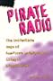 Pirate Radio: The Incredible Saga of America's Underground, Illegal Broadcasters