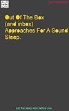 Out of the box (and inbox) approaches for a sound sleep. Let the sleep nod before you!