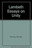 Lambeth essays on unity : essays written for the Lambeth Conference, 1968