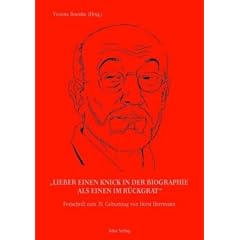 Lieber einen Knick in der Biographie als einen im R�ckgrat: Festschrift zum 70. Geburtstag von Horst Herrmann
