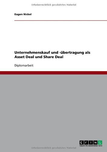 Unternehmenskauf und -übertragung als Asset Deal und Share Deal (German Edition), by Eugen Nickel Unternehmenskauf und -übertragung als Asset Deal und Share Deal (German Edition), by Eugen Nickel