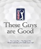 PGA TOUR: THESE GUYS ARE GOOD - Book