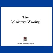 The Minister's Wooing | [Harriet Beecher Stowe]