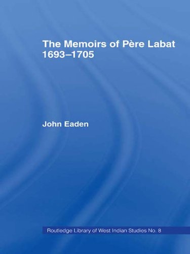 The Memoirs of Pere Labat, 1693-1705: First English Translation (Cass Library of West Indian Studies)