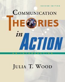 Communication Theories in Action: An Introduction (Wadsworth Series in Communication Studies)