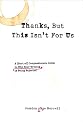 Thanks, But This Isn't for Us: A (Sort of) Compassionate Guide to Why Your Writing is Being Rejected