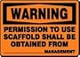 WARNING PERMISSION TO USE SCAFFOLD SHALL BE OBTAINED FROM ___ MANAGEMENT 10" x 14" Adhesive Vinyl Sign