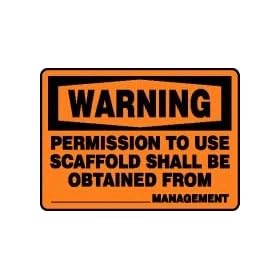 WARNING PERMISSION TO USE SCAFFOLD SHALL BE OBTAINED FROM ___ MANAGEMENT 10" x 14" Adhesive Vinyl Sign