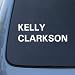 KELLY CLARKSON - American Idol - Vinyl Car Decal Sticker #1855 | Vinyl Color: White