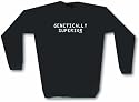 Genetically Superior Men's Sweat Shirt in 2 colors Small thru 3XL