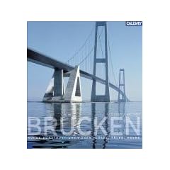 Br�cken: K�hne Konstruktionen �ber Fl�sse, T�ler, Meere